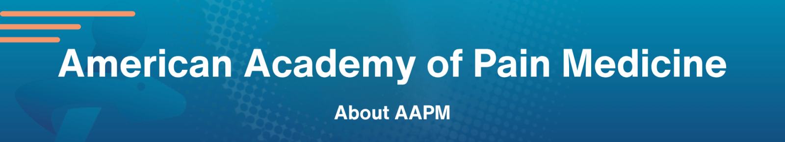 American Academy of Pain Medicine - About AAPM Page Header