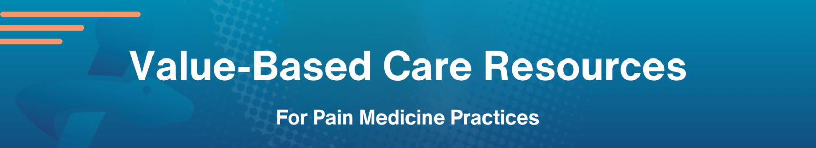 Value Baseed Care Resources for Pain Medicine Practices
