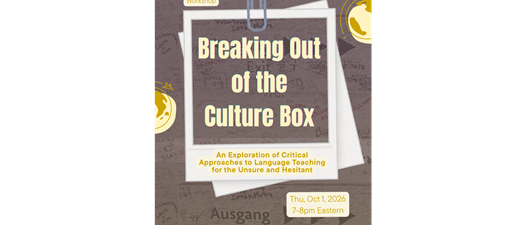 DEI Committee Workshop: Breaking Out of the Culture Box: An Exploration of Critical Approaches to Language Teaching for the Unsure and Hesitant