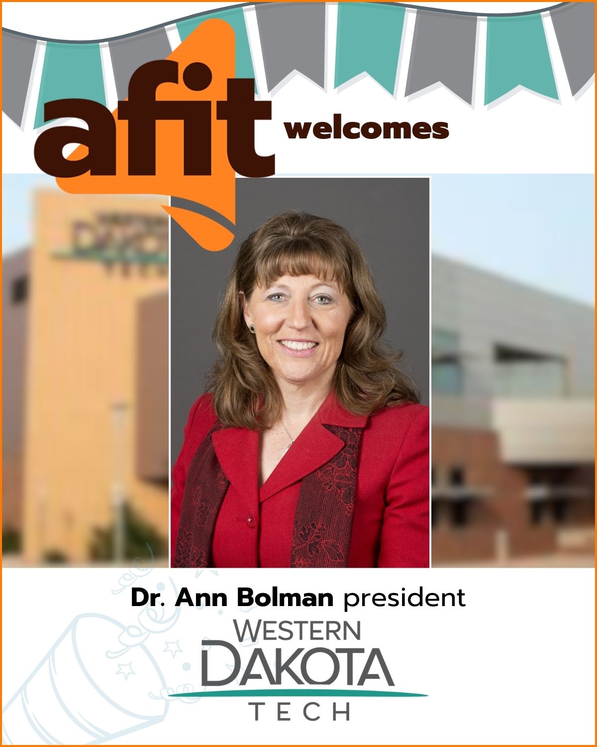 (AFIT) welcomes Dr. Ann Bolman, President of Western Dakota Technical College (WDT), in Rapid City, South Dakota, as a new member