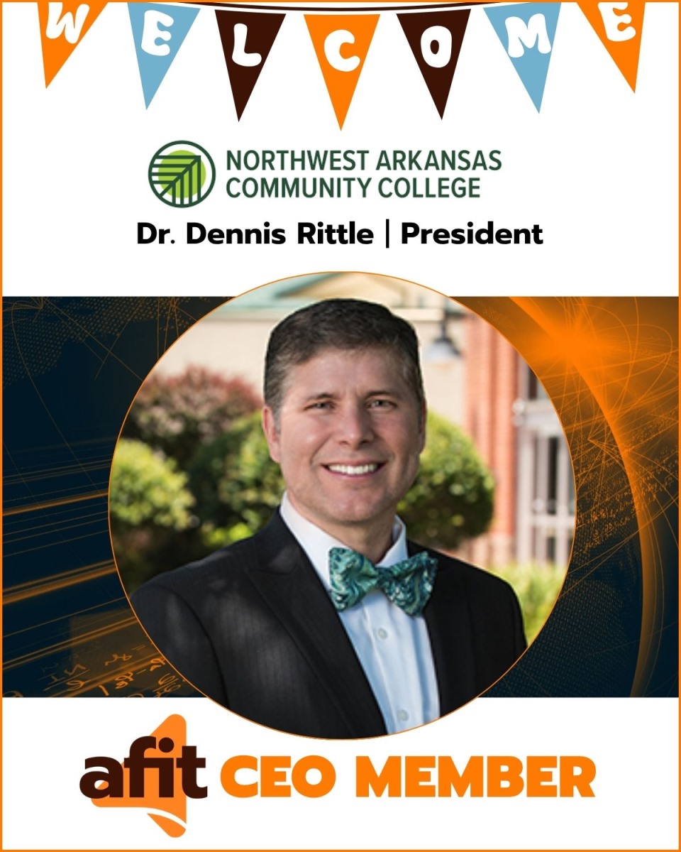 AFIT welcomes Dr. Dennis Rittle, President of NorthWest Arkansas Community College 