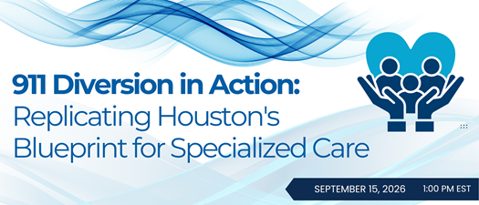 911 Diversion in Action: Replicating Houston's Blueprint for Specialized Care