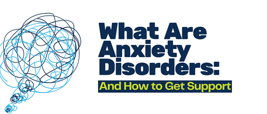 What are Anxiety Disorders and How to Get Support