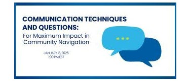 Communication Techniques and Questions for Maximum Impact in Community Navigation