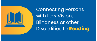 Connecting Persons with Low Vision, Blindness or other Disabilities to Reading