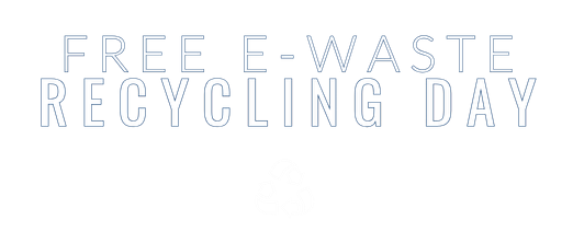 FREE E-Waste Recycling Day