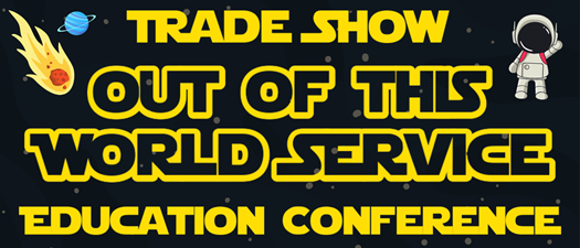 Out of This World Service Trade Show & Education Conference