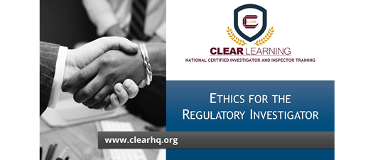 Developing a Professional Attitude: Ethics for the Regulatory Investigators 