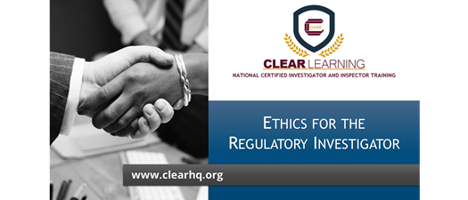 Developing a Professional Attitude: Ethics for the Regulatory Investigator