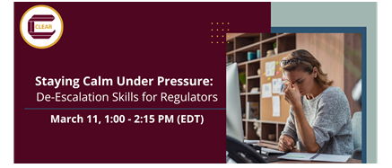 Staying Calm Under Pressure: De-Escalation Skills for Regulators
