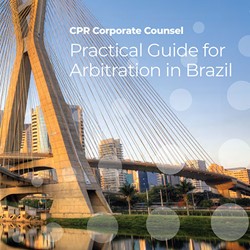 CPR Corporate Counsel Practical Guide for Arbitration in Brazil