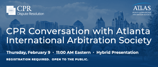 CPR Conversation with Atlanta International Arbitration Society