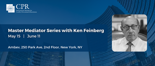 Master Mediator Series with Ken Feinberg: Part 1