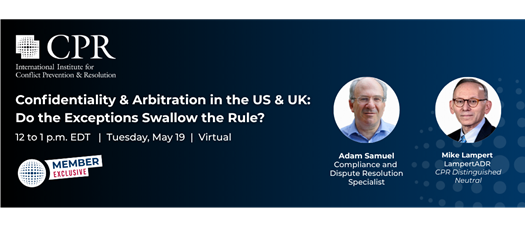 Confidentiality & Arbitration in the US & UK: Do the Exceptions Swallow the Rule?