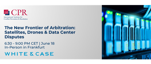 The New Frontier of Arbitration: Satellites, Drones & Data Center Disputes
