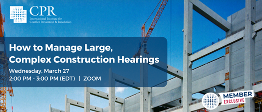 How to Manage Large, Complex Construction Hearings