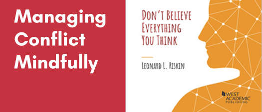 Managing Conflict Mindfully: Don’t Believe Everything You Think