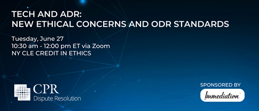 Tech and ADR: New Ethical Concerns and ODR Standards