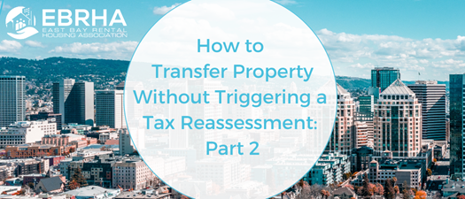 How to Transfer Property Without Triggering a Tax Reassessment: Part 2