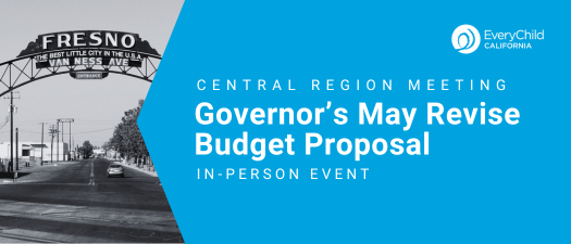 Central Region Meeting: Governor's May Revise Budget Proposal