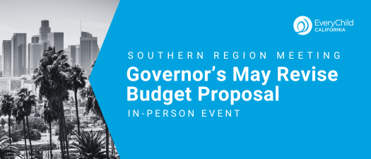 Southern Region In-Person Meeting: Governor's May Revise Budget Proposal