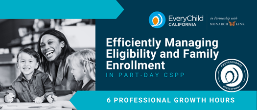 Efficiently Managing Eligibility and Family Enrollment in Part-Day CSPP