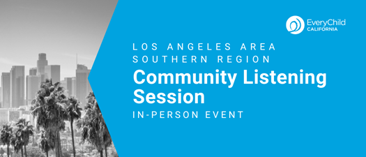 Community Listening Session: Los Angeles Area Southern Region 