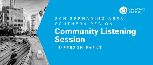 Community Listening Session: San Bernardino Area Southern Region