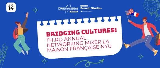 Bridging Cultures: Third Annual Networking Mixer La Maison Française NYU