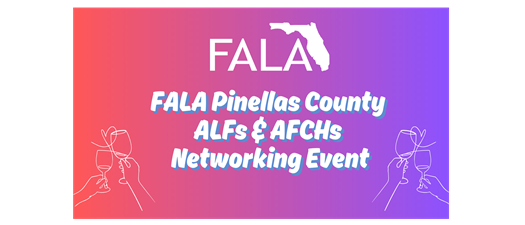 FALA Pinellas County ALFs & AFCHs Networking Event | 5.12.2026