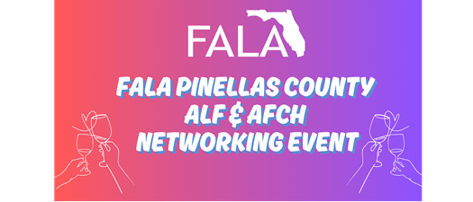 FALA Pinellas County ALF & AFCH Networking Event | 5.12.2026