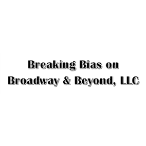 Photo of Breaking Bias on Broadway & Beyond, LLC
