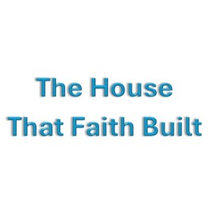 Photo of The House That Faith Built