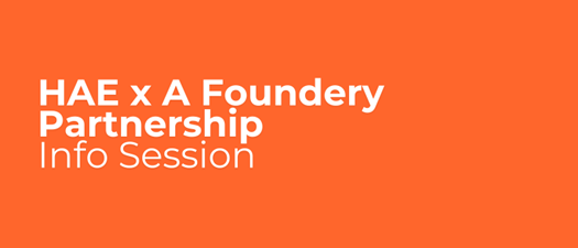 HAE x A Foundery Partnership Info Session