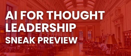 AI for Thought Leadership Sneak Preview
