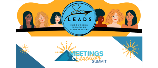 She Leads Conference and The Meetings and Education Summit 