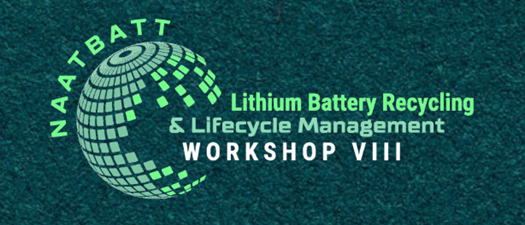 NAATBatt Lithium Battery Recycling & Lifecycle Management Workshop VIII