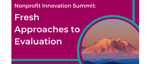 Online: Nonprofit Innovation Summit: Fresh Approaches to Evaluation