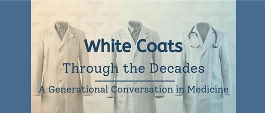 White Coats Through the Decades: A Generational Conversation in Medicine