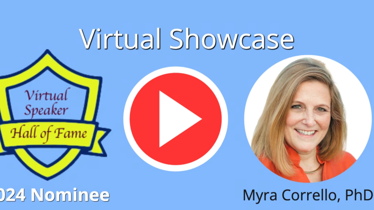Myra's Showcase Presentation: https://virtualspeakershalloffame.org/myra-corrello-phd/