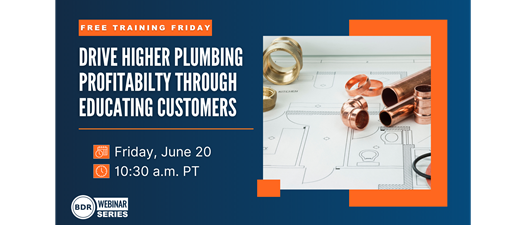 Free Training Friday: Drive Higher Plumbing Profitability Through Educating Customers