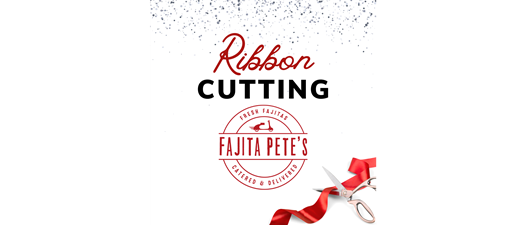 Ribbon cutting - Fajita Pete's