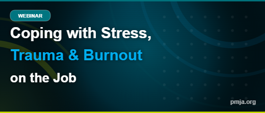 Coping with Stress, Trauma and Burnout on the Job