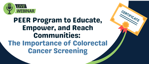 PEER Program to Educate, Empower, and Reach Communities: The Importance of Colorectal Cancer Screening