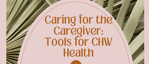  Caring for the Caregiver: Tools for CHW Health