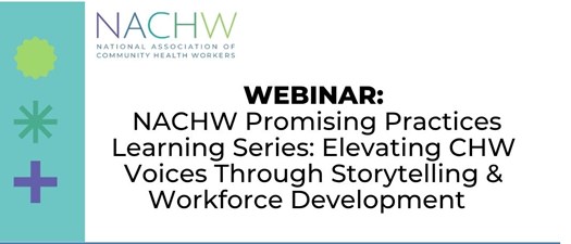 NACHW Promising Practices Learning Series: Elevating CHW Voices Through Storytelling & Workforce Development