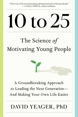 Cover of 10 to 25: The Science of Motivating Young People