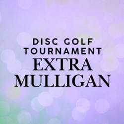 Disc Golf Tournament- Extra Mulligan