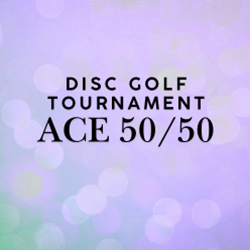 Disc Golf Tournament- Additional Ace 50/50 Entry